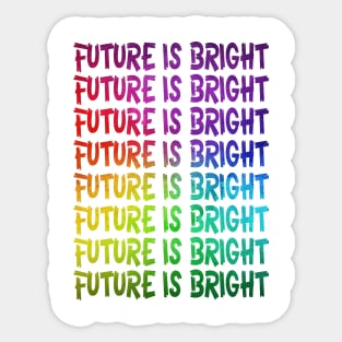 Future is bright Sticker